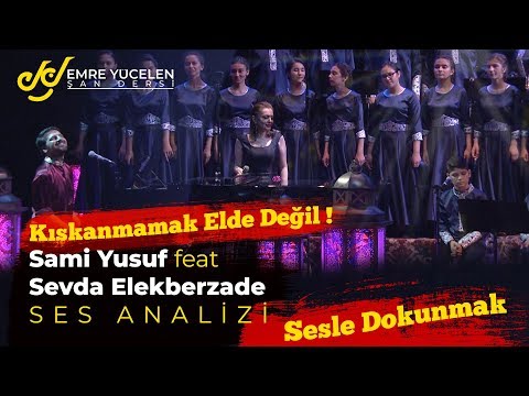 Kıskanmamak Elde Değil ! Sami Yusuf feat Sevda Elekberzade Ses Analizi  (Sesle Dokunmak)