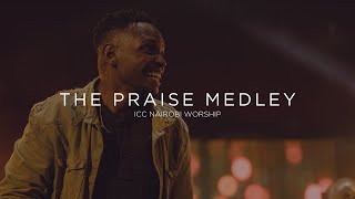 The Praise Medley | ICC Nairobi Praise Medley