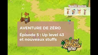 Dofus Retro - Aventure de zéro - Episode 5 : Up level 43 et nouveaux stuffs
