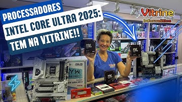 LANÇAMENTO 2025 - INTEL CORE ULTRA JA DISPONIVEL NA VITRINE INFORMÁTICA 🚀🥳