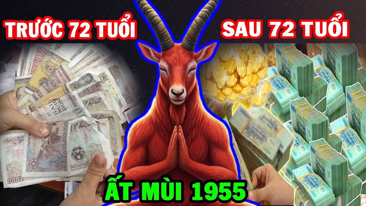 Cuộc Đời Tuổi Ất Mùi 1955 Trước 72 Tuổi Và Sau 72 Tuổi Có Sự Khác Biệt Hoàn Toàn