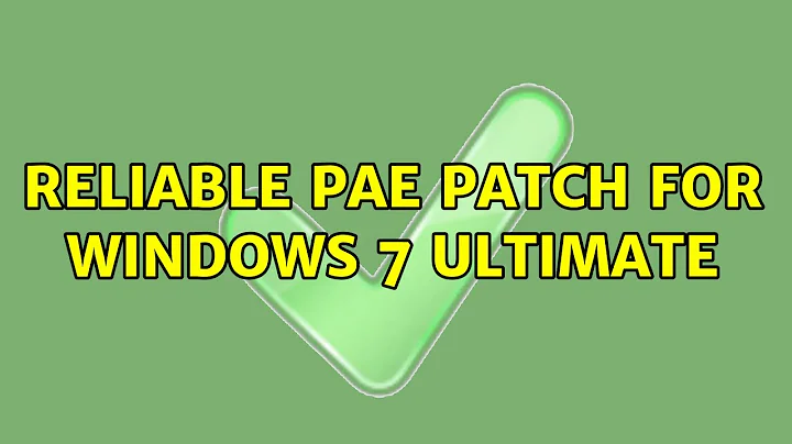 Reliable PAE patch for Windows 7 Ultimate (2 Solutions!!)