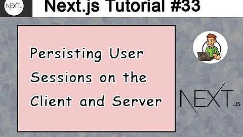 Persisting User Sessions on the Client and Server in Next.js