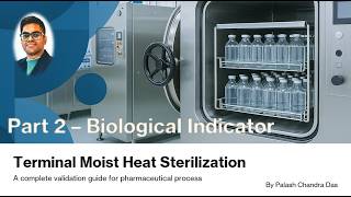 Terminal Moist Heat Sterilization A complete validation guide  (Part 2- Biological Indicator)