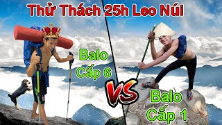 Thử Thách 25h Leo Núi Bằng Balo Cấp 1 vs Balo Cấp 6 | 25 Giờ Cắm Trại Trên Núi Bà Đen - Tây Ninh