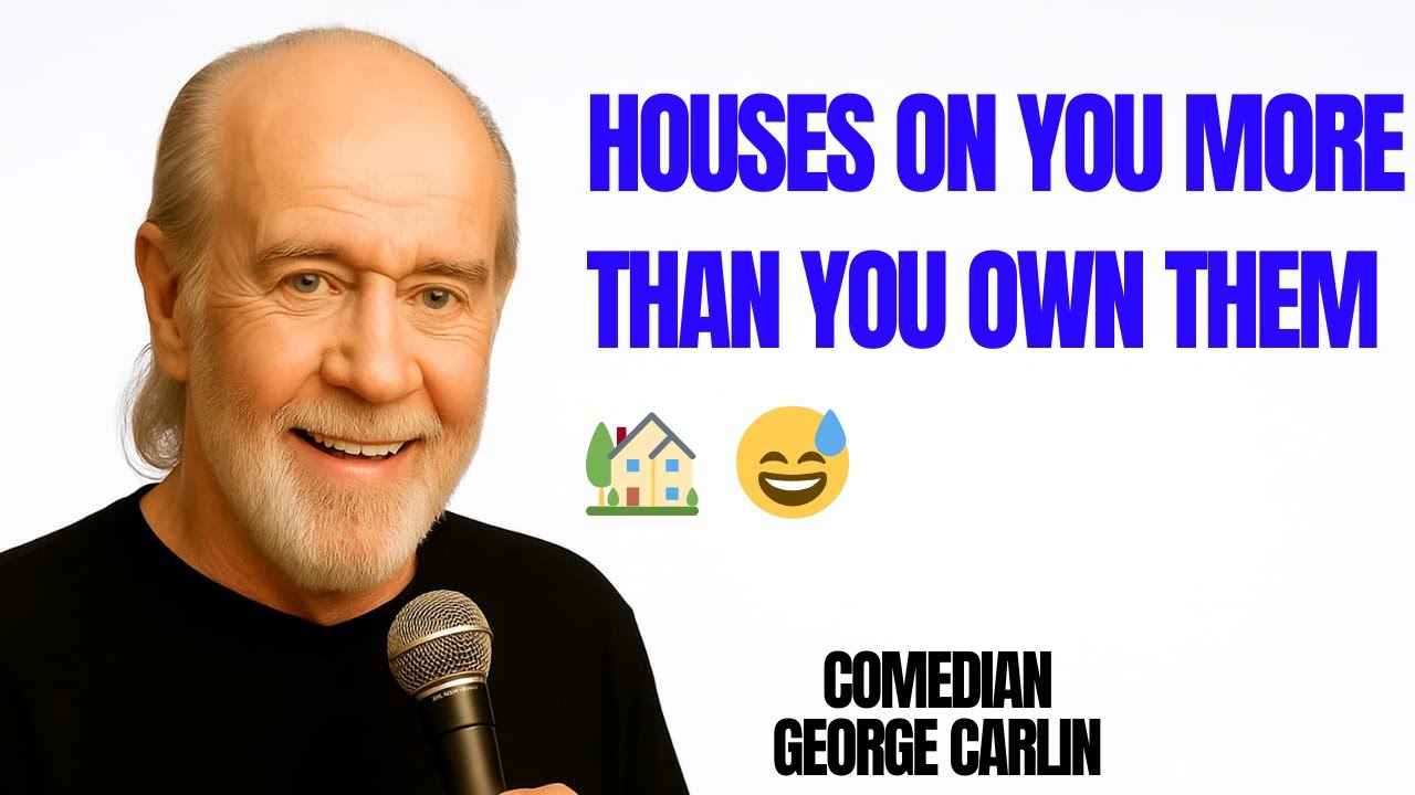"George Carlin: Houses on You More Than You Own Them🏡😅........