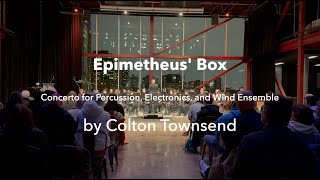 Epimetheus Box - Concerto For Percussion, Electronics, And Wind Ensemble By Colton Townsend
