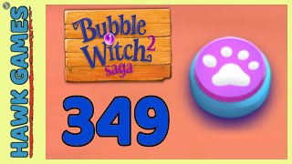 Bubble Witch 2 Saga Level 349 (Classic mode) - 3 Stars Walkthrough, No Boosters