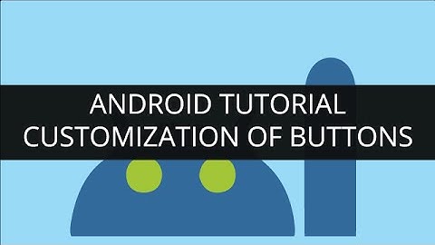 Android Tutorial: Customization of Buttons (Part-7) | Edureka