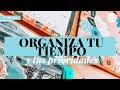 Cómo organizar tu tiempo y vivir tus prioridades