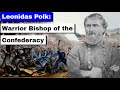 Leonidas polk warrior bishop of the confederacy  full documentary