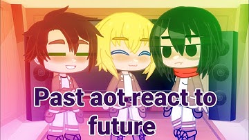 past aot react to future