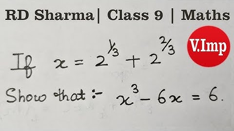 If x=2^1/3+2^2/3  prove that x^3-6x=6 | RD Sharma class 9 Exercise 2.2 Question 11