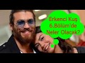 Erkenci Kuş 7.Bölüm'de Neler Olacak?