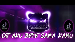 Download lagu 🎧dj Aku Bete Sama Kamu🎧 mp3