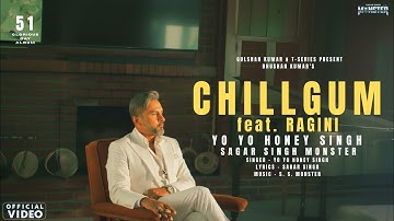 CHILLGUM: (Official Video)| 51 Glorious Days Album | Yo Yo Honey Singh | Ragini | Bhushan Kumar