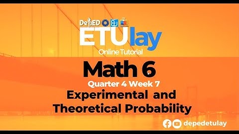 EXPERIMENTAL AND THEORETICAL PROBABILITY || Grade 6 Math Quarter 4 Week 7