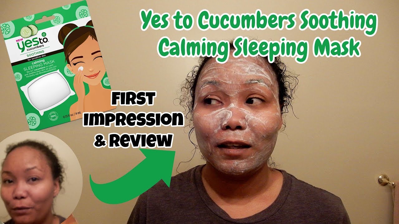 First Impression & Review | Yes To Cucumbers Soothing Calming Sleeping Mask (Not Sponsored)