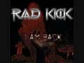 RAD KICK - I am back
