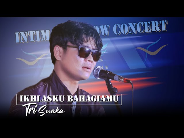 IKHLASKU BAHAGIAMU | TRI SUAKA ( INTIMATE SHOW CONCERT 2022 ) class=