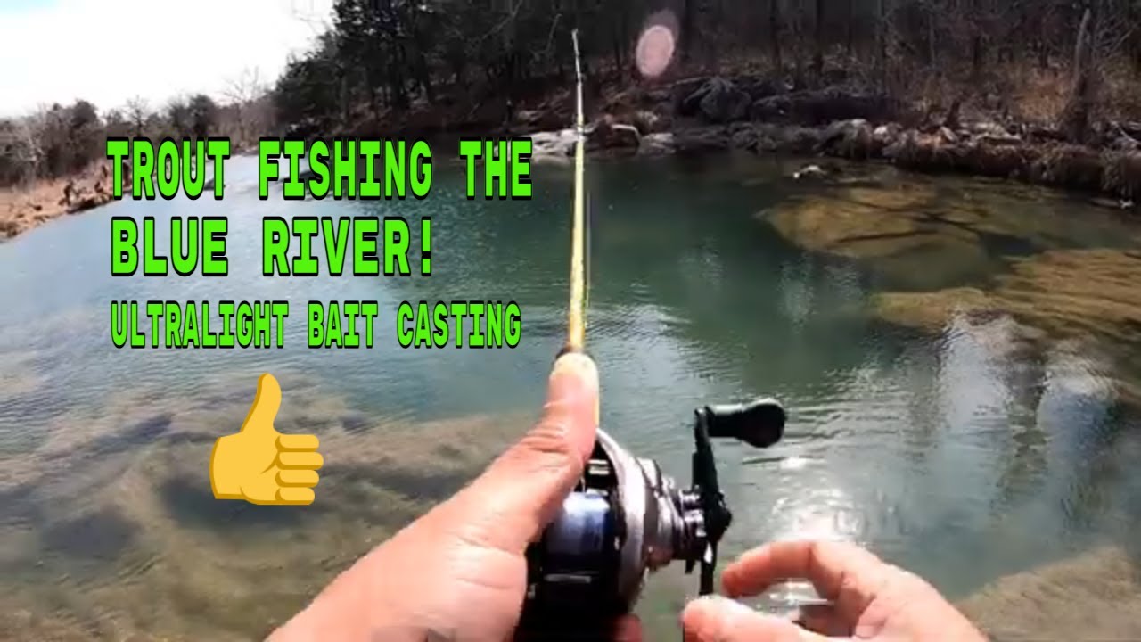 What Worked For Us Trout Fishing The Blue River Ultralight Bait Casting And More Youtube