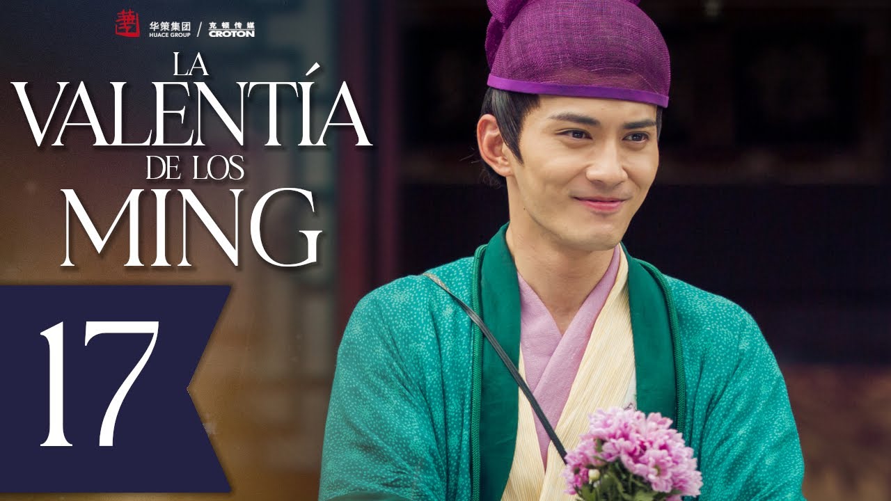 【SUB ESPAÑOL】 ▶ La Valentía de los Ming - Braveness of the Ming - 锦衣夜行  (Episodio 17)