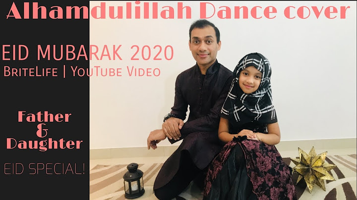 ALHAMDULILLAH DANCE COVER | EID MUBARAK 2020 | Father & Daughter | BriteLife | YouTube Video