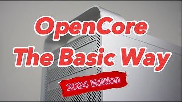 OpenCore The Basic Way 2024 Edition