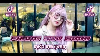 Download lagu FILING SOU GOOD || BONGKAR FULL _ VIRAL TIKTOK - RIKO REMIXER ( BT-PRO ) NEW 2K21
