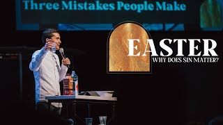 Powerful Easter Sermon: Why Does Sin Matter? - First Church Message