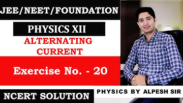 EXERCISE 7.20/CHAP 07 : ATERNATING CURRENT/NCERT SOLUTION/CLASS 12/PHYSICS/BY ALPESH SIR