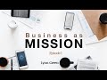 Business as Mission - Episode 1