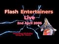 Flash entertainers live  2nd april 2005  vhs copy  nonstop 