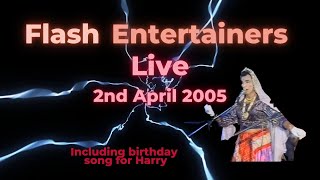 Flash Entertainers Live Video - 2Nd April 2005 - Vhs Copy Non-Stop 