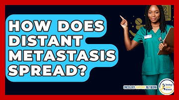 How Does Distant Metastasis Spread? - Oncology Support Network
