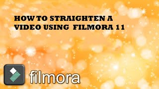 How to straighten a video using Filmora 11 : 4K Widescreen.