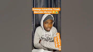 Woii Ngai Video Ya Karangu Akiherithia Trizah Mamake Muraya Nyandaruaguy2 Trendingshorts 