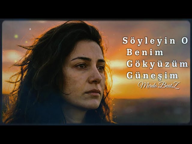 Söyleyin O Benim Gökyüzüm Güneşim (Prod.Merdo Beatz)