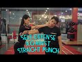 SELF DEFENSE  FOR WOMEN: DEFENSE AGAINST STRAIGHT PUNCH