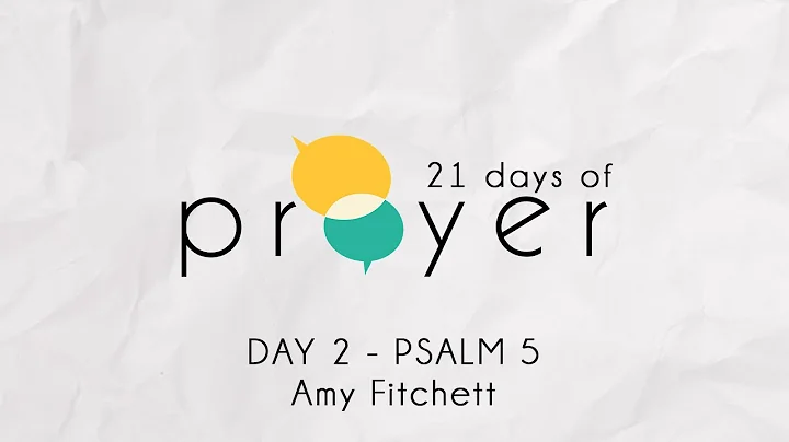21 Days of Prayer | Day 2 - Psalm 5 | Amy Fitchett
