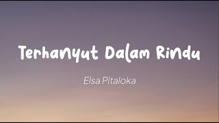 Elsa Pitaloka - Terhanyut Dalam Rindu (Lirik)