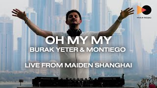 Oh My My - Burak Yeter & Montiego | Live from Maiden Shanghai