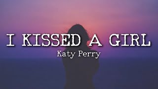 Katy Perry - I Kissed A Girl  (Lyrics)