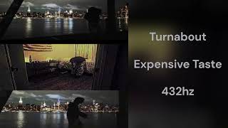 Turnabout - Expensive Taste (432hz)