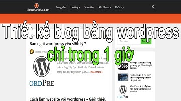 Cách tạo blog bằng wordpress trong 1 giờ (Tặng theme 99$) - Cách tạo website bằng wordpress