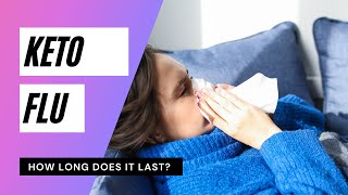 What is the Keto Flu and How Long Does it Last
