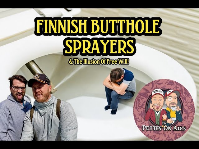 Finnish Butthole Sprayers & The Illusion of Free Will! class=