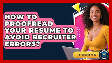 How To Proofread Your Resume To Avoid Recruiter Errors? - Internship Hero
