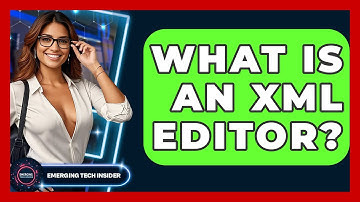 What Is An XML Editor? - Emerging Tech Insider
