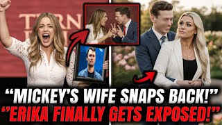 Mickey’s Wife STRIKES BACK   Leaks The ONE Proof Erika Can’t Deny!